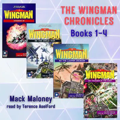 The Wingman Chronicles, Books 1 - 4 Audibook, by Mack Maloney