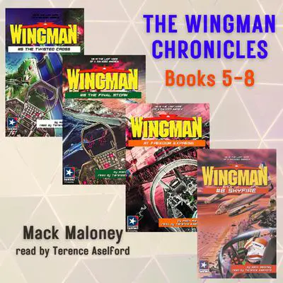 The Wingman Chronicles, Books 5 - 8 Audibook, by Mack Maloney