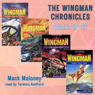 The Wingman Chronicles, Books 9 - 12 Audibook, by Mack Maloney
