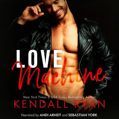 Love Machine Audibook, by Kendall Ryan