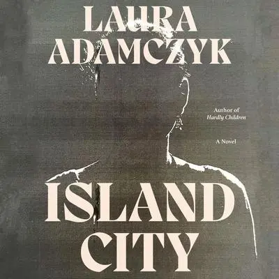 Island City Audibook, by Laura Adamczyk