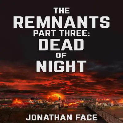 The Remnants: Dead of Night Audibook, by Jonathan Face