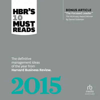 HBR's 10 Must Reads 2015: The Definitive Management Ideas of the Year from Harvard Business Review (with bonus McKinsey Award Winning article 'The Focused Leader') Audibook, by W. Chan Kim