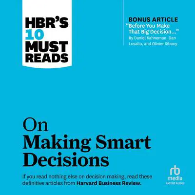 HBR's 10 Must Reads on Making Smart Decisions Audibook, by Harvard Business Review
