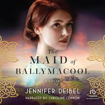 The Maid of Ballymacool Audibook, by Jennifer Deibel