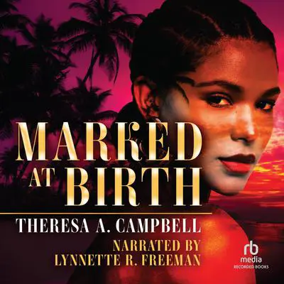 Marked at Birth Audibook, by Theresa A. Campbell
