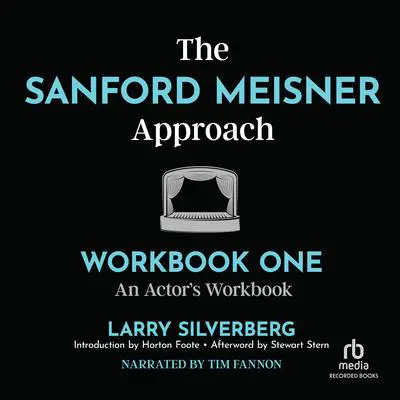 The Sanford Meisner Approach: Workbook One, An Actor's Workbook Audibook, by Larry Silverberg