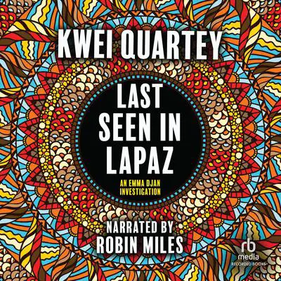 Last Seen in Lapaz Audibook, by Kwei Quartey
