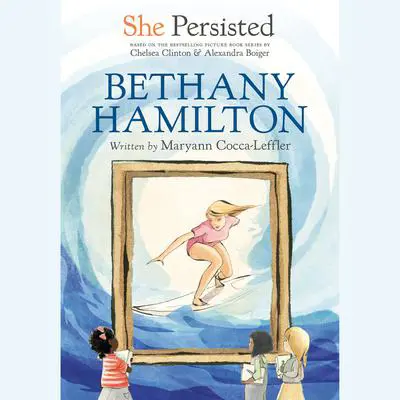 She Persisted: Bethany Hamilton Audibook, by Chelsea Clinton