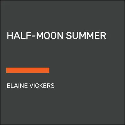 Half-Moon Summer Audibook, by Elaine Vickers
