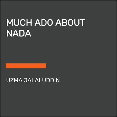 Much Ado About Nada Audibook, by Uzma Jalaluddin
