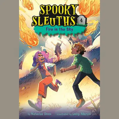 Spooky Sleuths #4: Fire in the Sky Audibook, by Natasha Deen