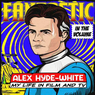 In the Volume: My Life in Film and TV Audibook, by Alex Hyde-White