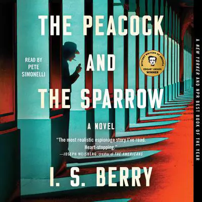 The Peacock and the Sparrow: A Novel Audibook, by I. S. Berry
