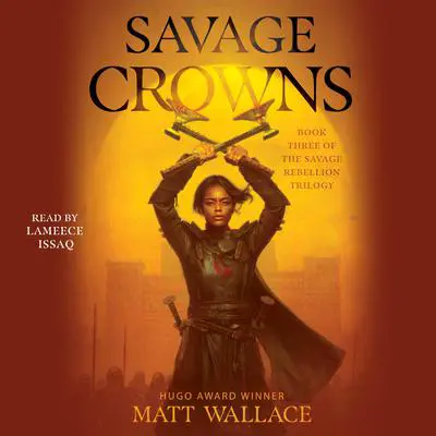 Savage Crowns Audibook, by Matt Wallace