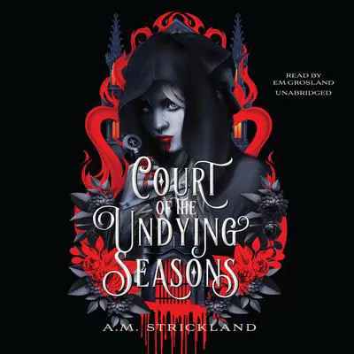 Court of the Undying Seasons Audibook, by A. M. Strickland