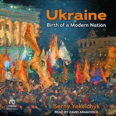 Ukraine: Birth of a Modern Nation Audibook, by Serhy Yekelchyk