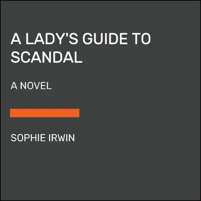 A Lady's Guide to Scandal: A Novel Audibook, by Sophie Irwin