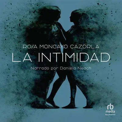 La intimidad Audibook, by Rosa Moncayo Cazorla