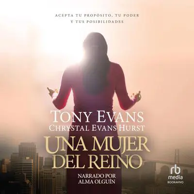 Una mujer del reino: Acepte su propósito, su poder y sus posibilidades Audibook, by Tony Evans