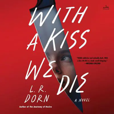 With a Kiss We Die: A Novel Audibook, by L. R. Dorn