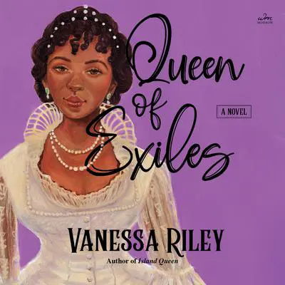 Queen of Exiles: A Novel Audibook, by Vanessa Riley