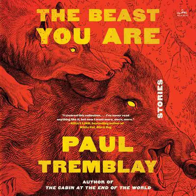 The Beast You Are: Stories Audibook, by Paul Tremblay