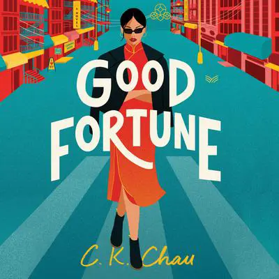 Good Fortune: A Novel Audibook, by C. K. Chau