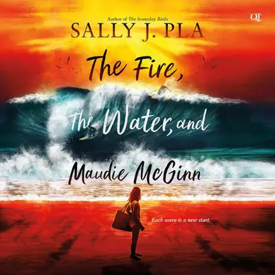 The Fire, the Water, and Maudie McGinn Audibook, by Sally J. Pla