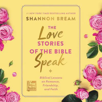 The Love Stories of the Bible Speak: Biblical Lessons on Romance, Friendship, and Faith Audibook, by Shannon Bream