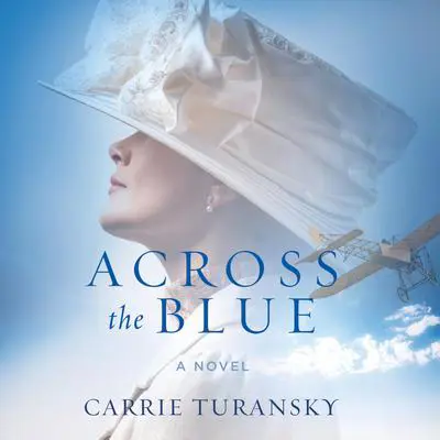 Across the Blue: A Novel Audibook, by Carrie Turansky