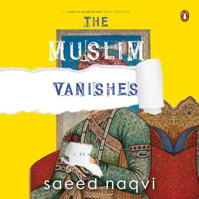 The Muslim Vanishes Audibook, by Saeed Naqvi