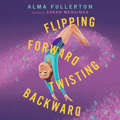 Flipping Forward Twisting Backward Audibook, by Alma Fullerton