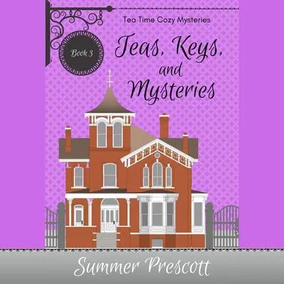Teas, Keys, and Mysteries Audibook, by Summer Prescott