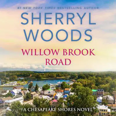 Willow Brook Road Audibook, by Sherryl Woods