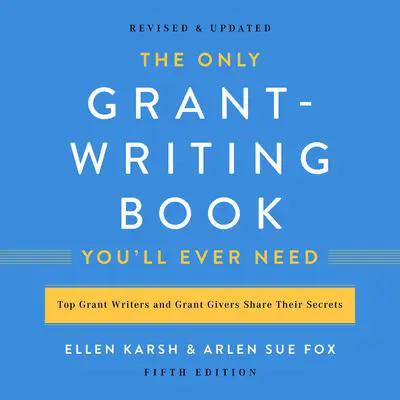 The Only Grant-Writing Book You'll  Ever Need Audibook, by Arlen Sue Fox