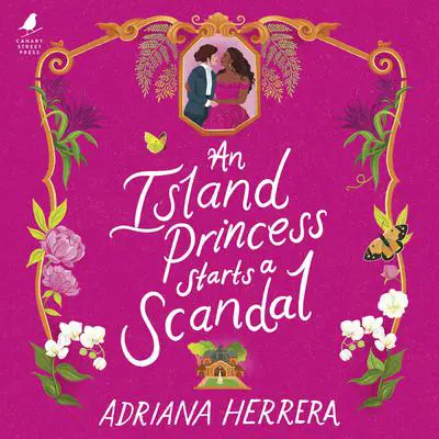An Island Princess Starts a Scandal Audibook, by Adriana Herrera