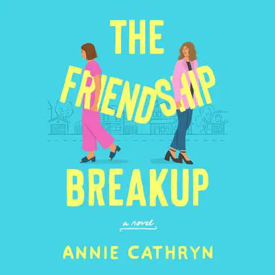 The Friendship Breakup Audibook, by Annie Cathryn