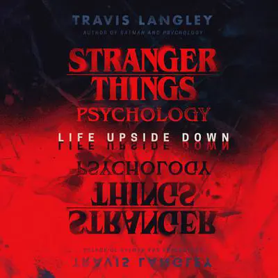 Stranger Things Psychology: Life Upside Down Audibook, by Travis Langley
