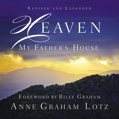 Heaven: My Father's House Audibook, by Anne Graham Lotz