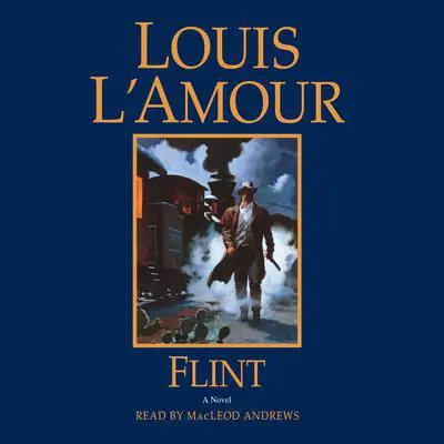 Flint: A Novel Audibook, by Louis L’Amour