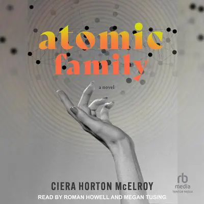 Atomic Family Audibook, by Ciera Horton McElroy