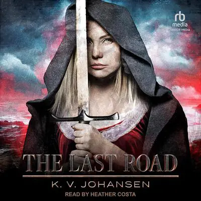 The Last Road Audibook, by K.V. Johansen