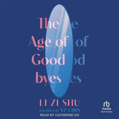 The Age of Goodbyes Audibook, by Li Zi Shu