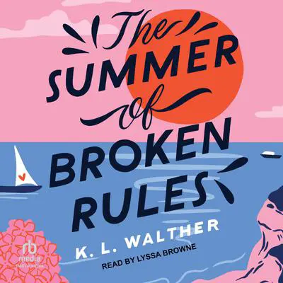 The Summer of Broken Rules Audibook, by K. L. Walther