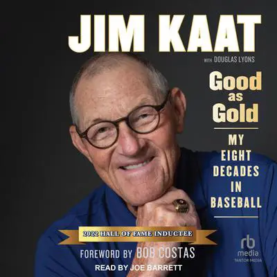 Jim Kaat: Good As Gold: My Eight Decades in Baseball Audibook, by Jim Kaat