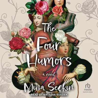The Four Humors: A Novel Audibook, by Mina Seckin