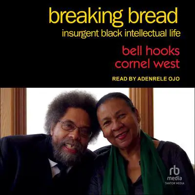 Breaking Bread: Insurgent Black Intellectual Life Audibook, by Cornel West