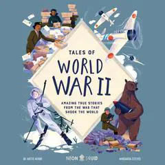 Tales of World War II: Amazing True Stories from the War that Shook the World Audibook, by Hattie Hearn