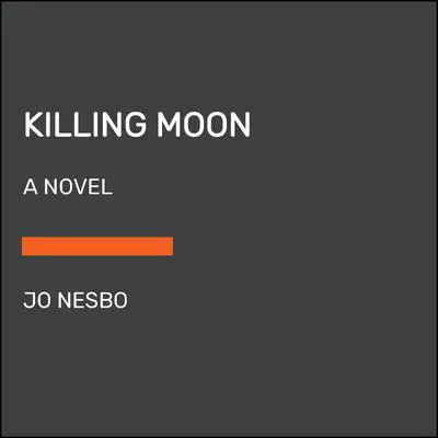 Killing Moon: A Harry Hole Novel (13) Audibook, by Jo Nesbø